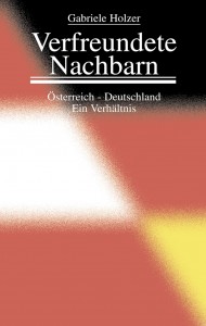 Buchcover: Verfreundete Nachbarn: Österreich - Deutschland: Ein Verhältnis